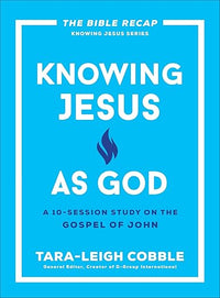 Knowing Jesus as God: A 10-Session Bible Study on the Gospel of John―For Individual or Group Study ―Includes Daily Readings, Teachings, Questions, ... (The Bible Recap Knowing Jesus Series)