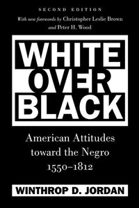 White Over Black: American Attitudes toward the Negro, 1550-1812 (2nd Edition)