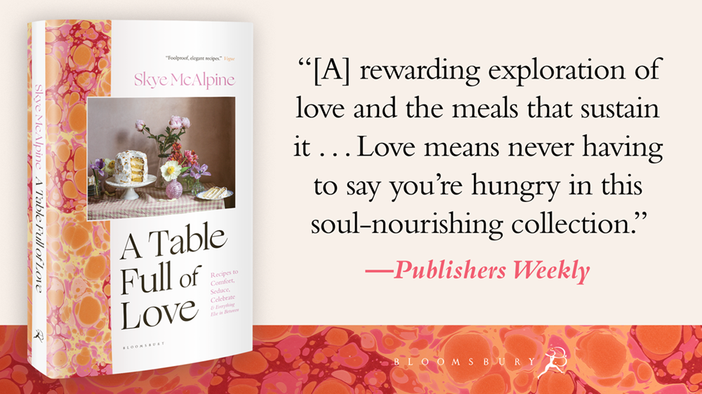 A Table Full of Love: Recipes to Comfort, Seduce, Celebrate & Everything Else in Between