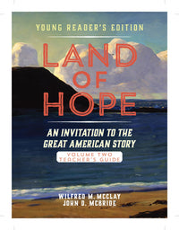 A Teacher's Guide to Land of Hope: An Invitation to the Great American Story: Young Reader's Edition, Volume 1 (Land of Hope: Young Readers Edition Teachers Guide, 2)