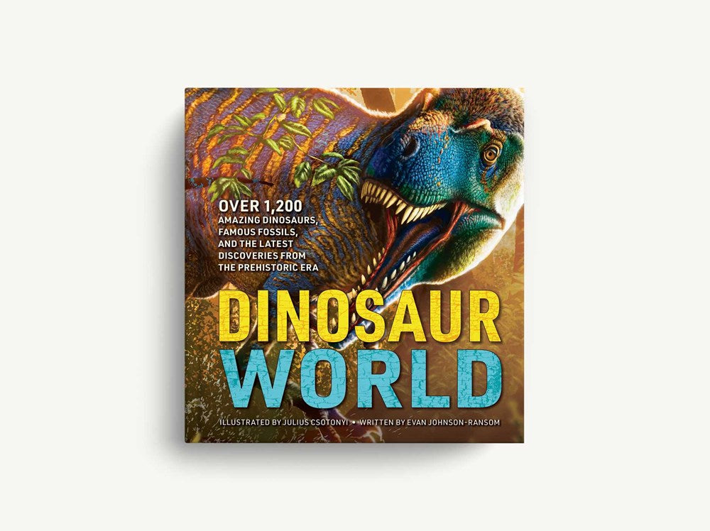 Dinosaur World: Over 1,200 Amazing Dinosaurs, Famous Fossils, and the Latest Discoveries from the Prehistoric Era