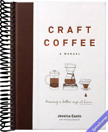 Craft Coffee: A Manual: Brewing a Better Cup at Home