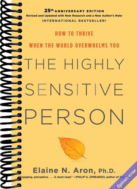 The Highly Sensitive Person: How to Thrive When the World Overwhelms You