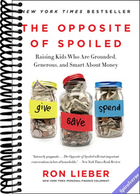 The Opposite of Spoiled: Raising Kids Who Are Grounded, Generous, and Smart About Money
