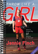 Throw Like a Girl: How to Dream Big & Believe in Yourself
